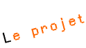 Le projet