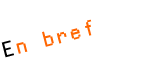 En bref
